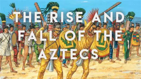 The Rise and Fall of the Aztecs