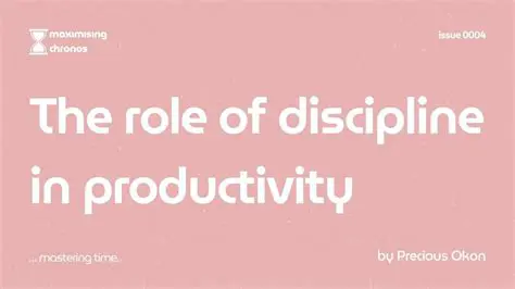 The Role of Discipline in Productivity