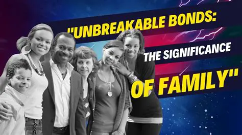 The Significance of Family Bonds