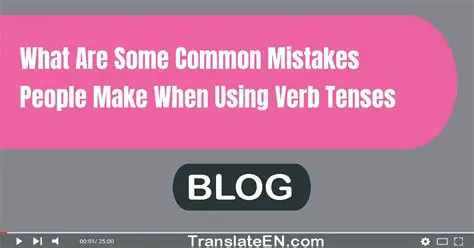 Tips for Avoiding Verb Tense Mistakes