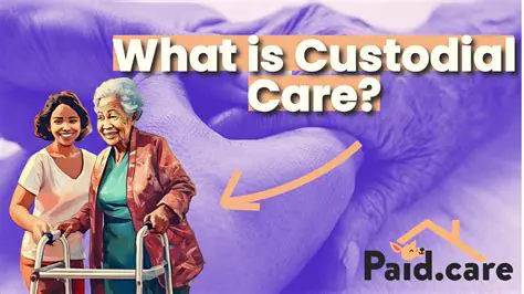 Understanding Custodial Care