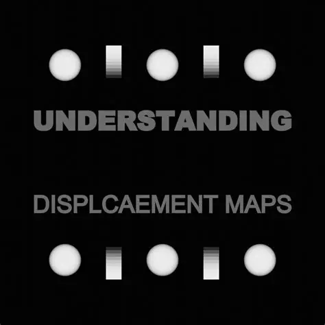 Understanding Displacement Maps