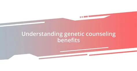 Understanding Genetic Counseling