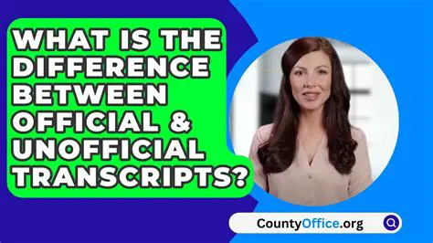 Understanding Official and Unofficial Transcripts