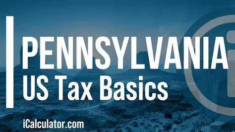Understanding Pennsylvania State Tax Requirements