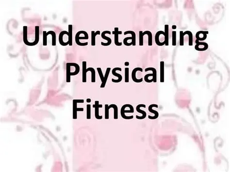 Understanding Physical Fitness
