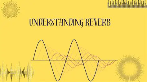 Understanding Reverb Effects