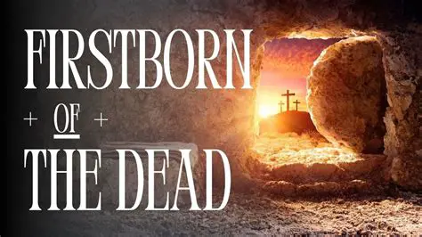 Understanding the Concept of Firstborn from the Dead
