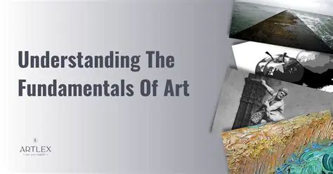 Understanding the Fundamentals of Art