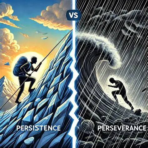 Understanding the Importance of Perseverance and Persistence