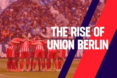 Union Berlin: The Unstoppable Rise of the Iron Ones