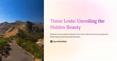 Unveiling Timor-Leste: A Journey Through Culture, History, and Natural Wonders