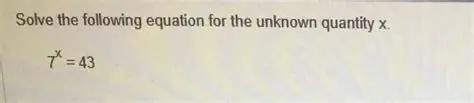 Use a variable for the unknown quantity