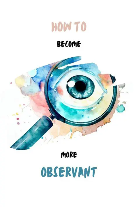 Use your observational skills