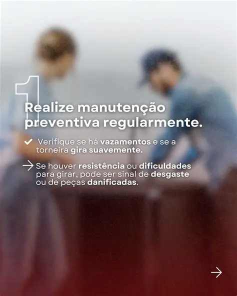 Verifique a torneira regularmente