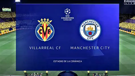 Villarreal vs Man City: A Comprehensive Analysis of Past Encounters and Future Prospects